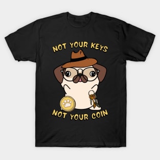 not your keys not your coin pug T-Shirt